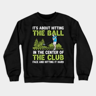 It's About Hitting the ball Crewneck Sweatshirt